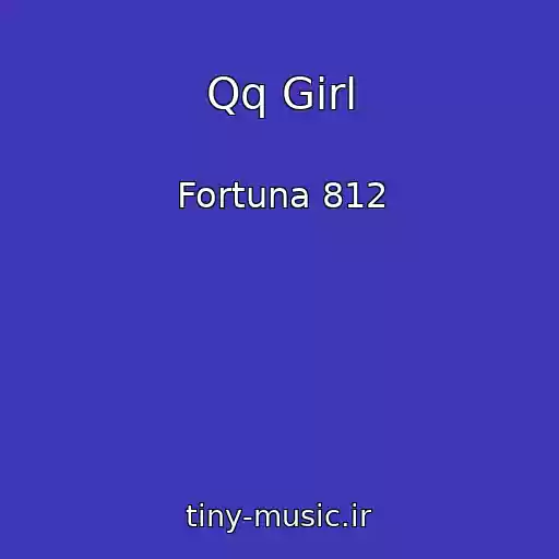 کاور آهنگ Qq Girl از Fortuna 812