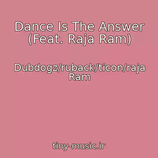 کاور آهنگ Dance Is The Answer (Feat. Raja Ram) از Dubdogz/ruback/ticon/raja Ram