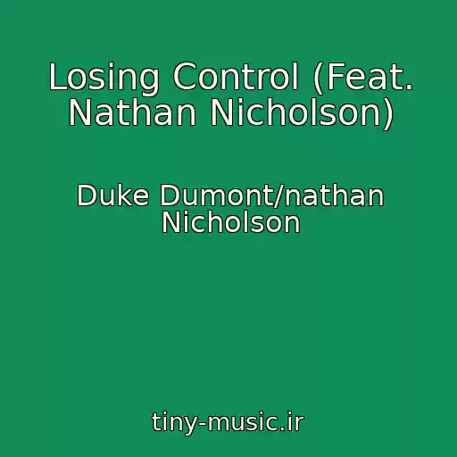 کاور آهنگ Losing Control (Feat. Nathan Nicholson) از Duke Dumont/nathan Nicholson