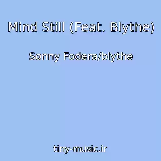 کاور آهنگ Mind Still (Feat. Blythe) از Sonny Fodera/blythe