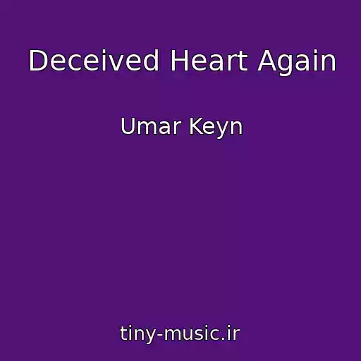 کاور آهنگ Deceived Heart Again از Umar Keyn
