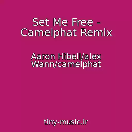 کاور آهنگ Set Me Free - Camelphat Remix از Aaron Hibell/alex Wann/camelphat
