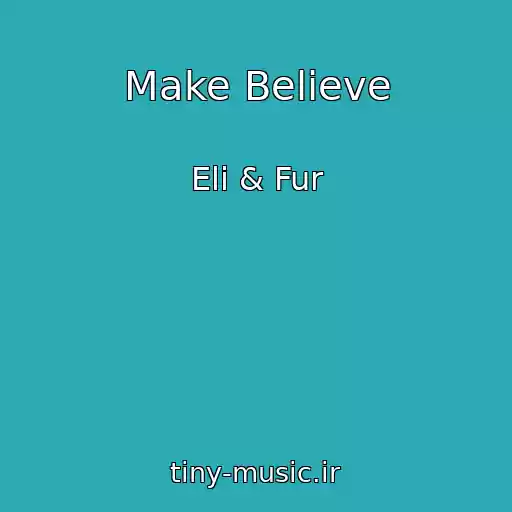 کاور آهنگ Make Believe از Eli & Fur