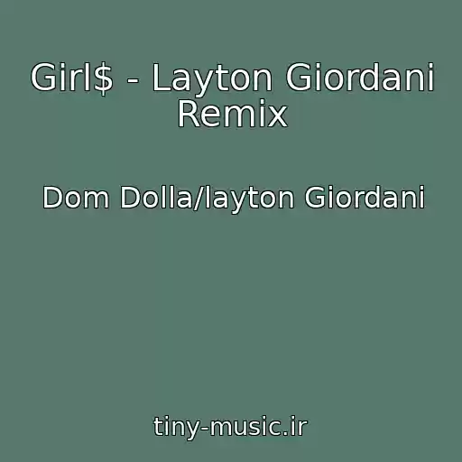 کاور آهنگ Girl$ - Layton Giordani Remix از Dom Dolla/layton Giordani