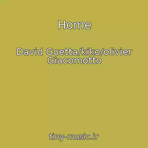 کاور آهنگ Home از David Guetta/kiko/olivier Giacomotto