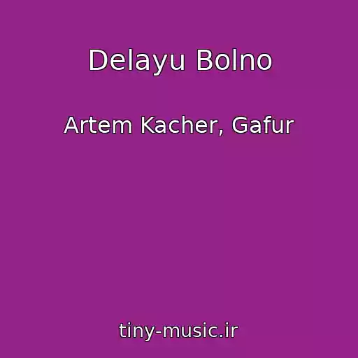 کاور آهنگ Delayu Bolno از Artem Kacher, Gafur