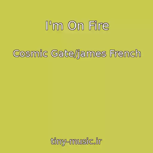 کاور آهنگ I'm On Fire از Cosmic Gate/james French