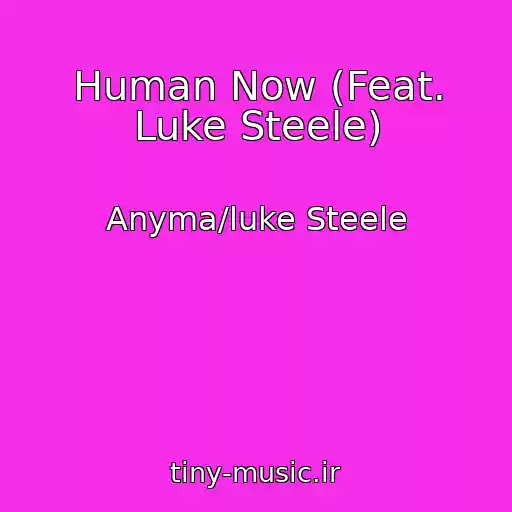 کاور آهنگ Human Now (Feat. Luke Steele) از Anyma/luke Steele