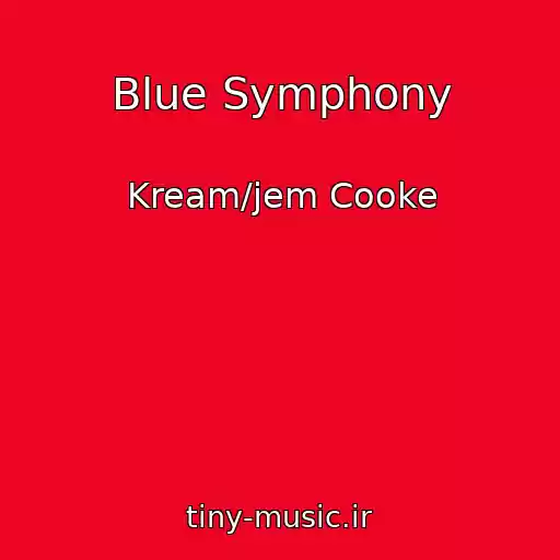 کاور آهنگ Blue Symphony از Kream/jem Cooke