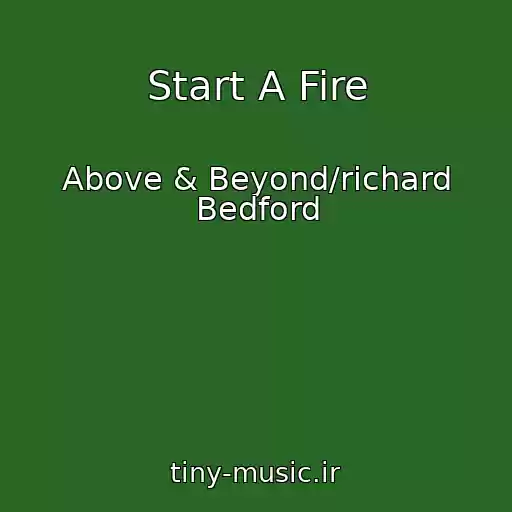 کاور آهنگ Start A Fire از Above & Beyond/richard Bedford