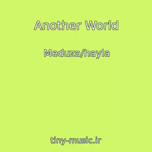 کاور آهنگ Another World از Meduza/hayla