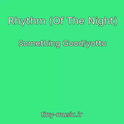 کاور آهنگ Rhythm (Of The Night) از Something Good/yotto