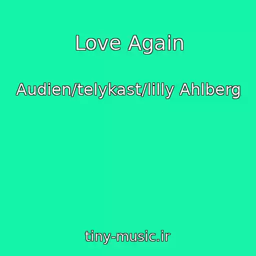 کاور آهنگ Love Again از Audien/telykast/lilly Ahlberg