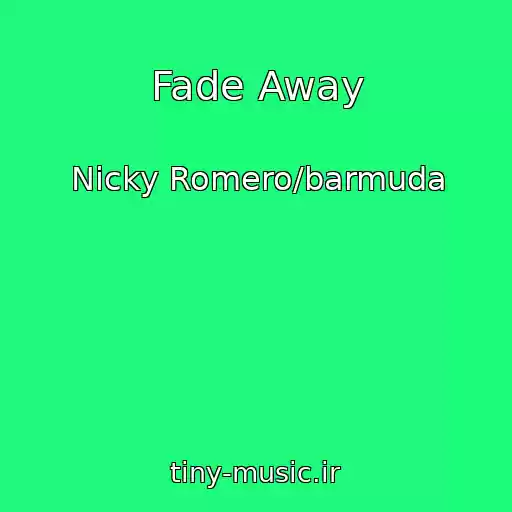کاور آهنگ Fade Away از Nicky Romero/barmuda