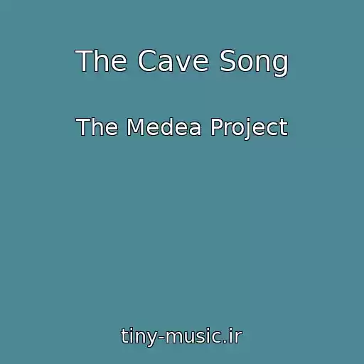 کاور آهنگ The Cave Song از The Medea Project