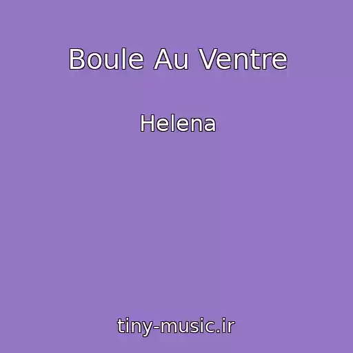 کاور آهنگ Boule Au Ventre از Helena