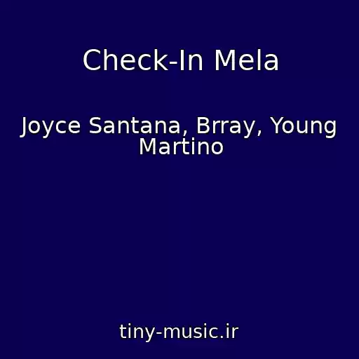 کاور آهنگ Check-In Mela از Joyce Santana, Brray, Young Martino