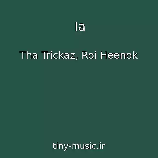 کاور آهنگ Ia از Tha Trickaz, Roi Heenok