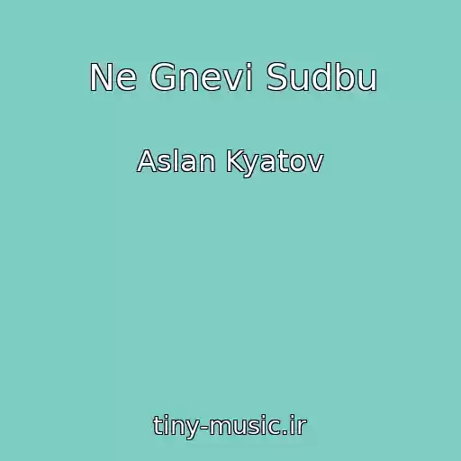 کاور آهنگ Ne Gnevi Sudbu از Aslan Kyatov