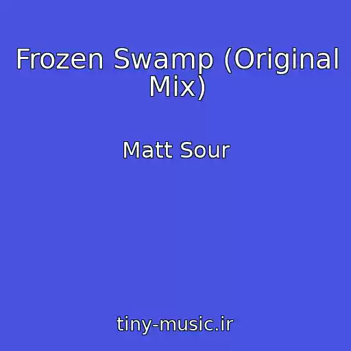 کاور آهنگ Frozen Swamp (Original Mix) از Matt Sour