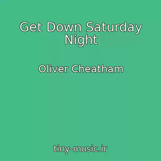 کاور آهنگ Get Down Saturday Night از Oliver Cheatham