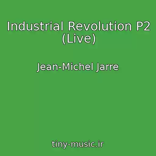 کاور آهنگ Industrial Revolution P2 (Live) از Jean-Michel Jarre