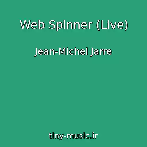 کاور آهنگ Web Spinner (Live) از Jean-Michel Jarre
