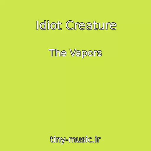کاور آهنگ Idiot Creature از The Vapors