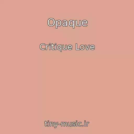 کاور آهنگ Opaque از Critique Love