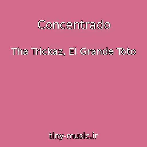 کاور آهنگ Concentrado از Tha Trickaz, El Grande Toto