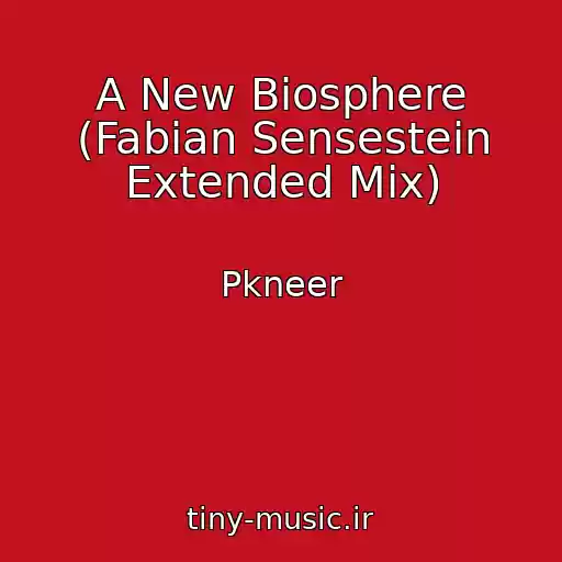 کاور آهنگ A New Biosphere (Fabian Sensestein Extended Mix) از Pkneer