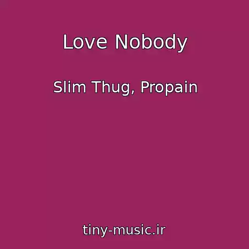 کاور آهنگ Love Nobody از Slim Thug, Propain