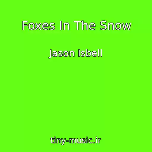 کاور آهنگ Foxes In The Snow از Jason Isbell