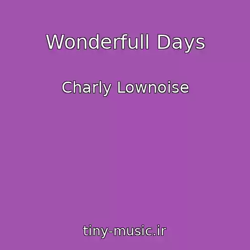 کاور آهنگ Wonderfull Days از Charly Lownoise