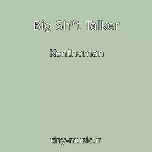 کاور آهنگ Big Sh*t Talker از Kentheman