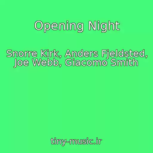 کاور آهنگ Opening Night از Snorre Kirk, Anders Fjeldsted, Joe Webb, Giacomo Smith