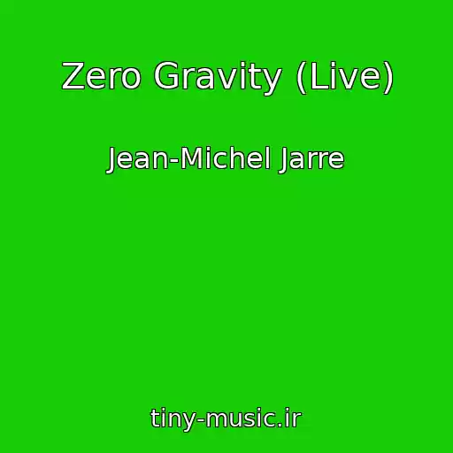 کاور آهنگ Zero Gravity (Live) از Jean-Michel Jarre