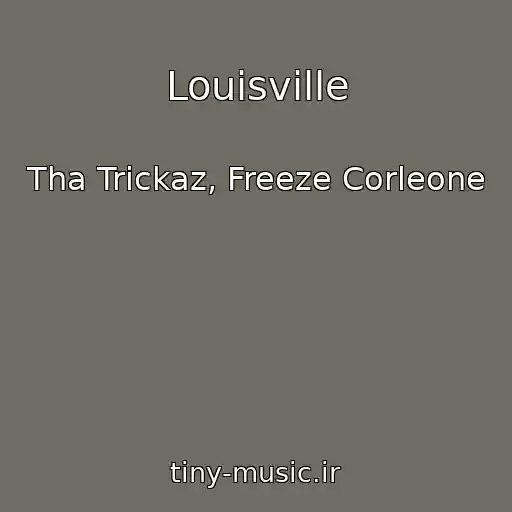 کاور آهنگ Louisville از Tha Trickaz, Freeze Corleone