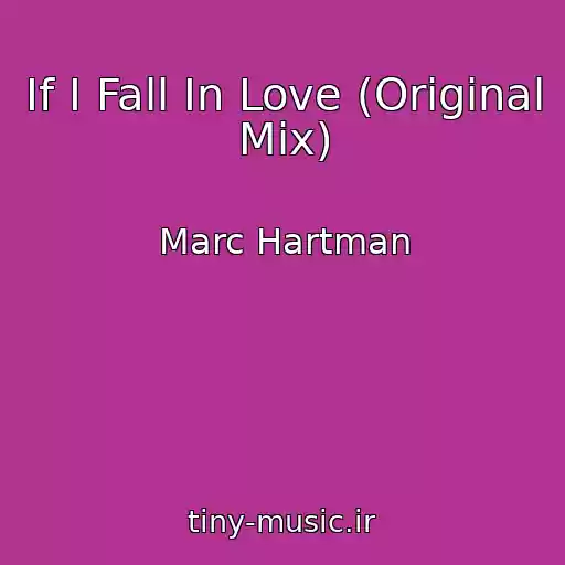 کاور آهنگ If I Fall In Love (Original Mix) از Marc Hartman