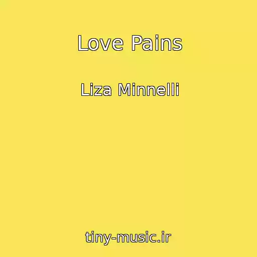کاور آهنگ Love Pains از Liza Minnelli