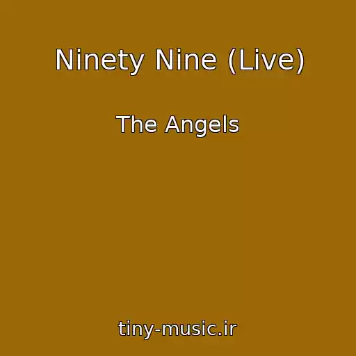 کاور آهنگ Ninety Nine (Live) از The Angels