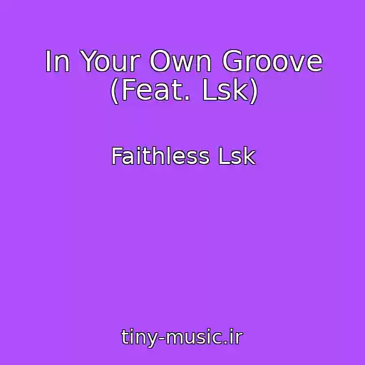 کاور آهنگ In Your Own Groove (Feat. Lsk) از Faithless Lsk