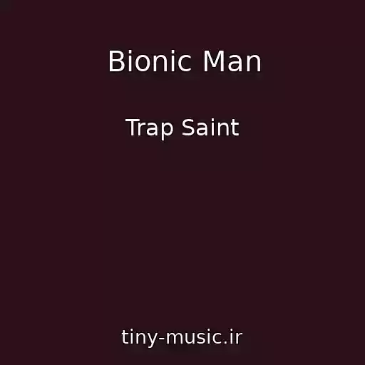 کاور آهنگ Bionic Man از Trap Saint