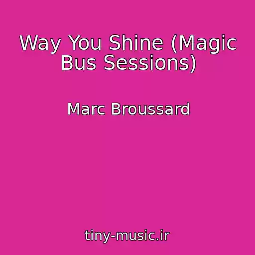 کاور آهنگ Way You Shine (Magic Bus Sessions) از Marc Broussard