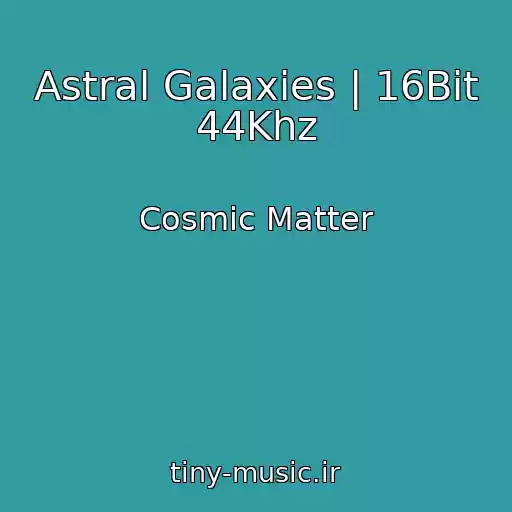 کاور آهنگ Astral Galaxies | 16Bit 44Khz از Cosmic Matter
