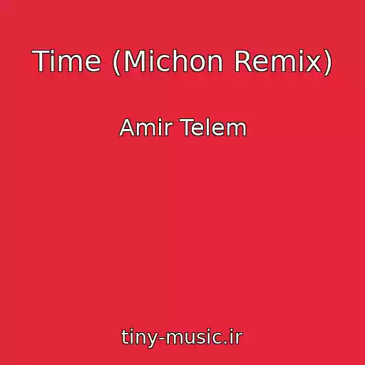 کاور آهنگ Time (Michon Remix) از Amir Telem
