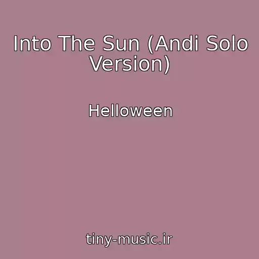 کاور آهنگ Into The Sun (Andi Solo Version) از Helloween