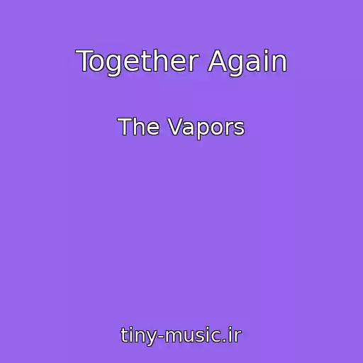 کاور آهنگ Together Again از The Vapors