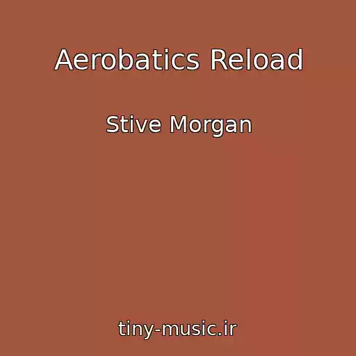 کاور آهنگ Aerobatics Reload از Stive Morgan