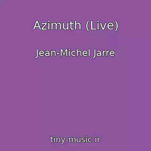 کاور آهنگ Azimuth (Live) از Jean-Michel Jarre